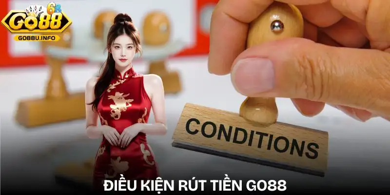 rut-tien-go88-cac-dieu-kien-quan-trong