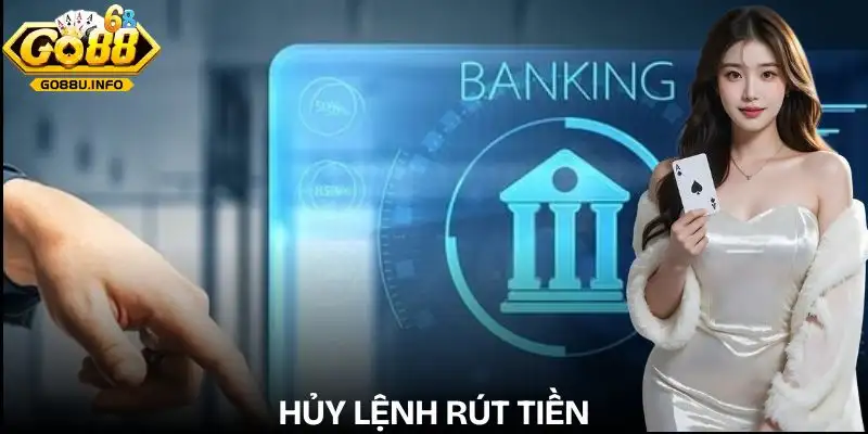 rut-tien-go88-huy-yeu-cau-rut-tien-dang-trong-trang-thai-cho