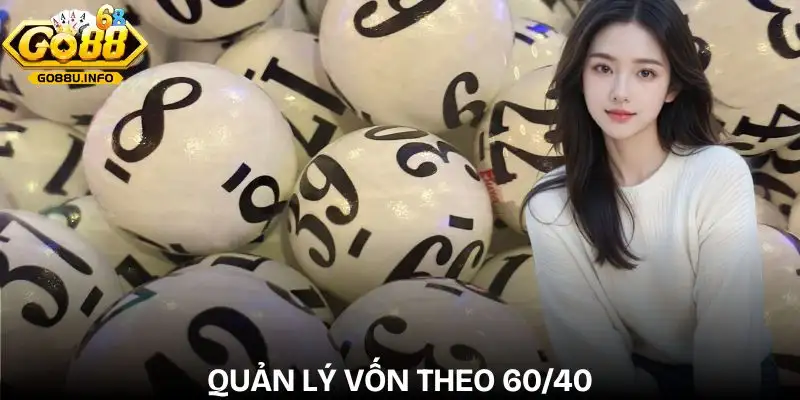 soi-cau-xoc-dia-quy-tac-quan-ly-von-60-40