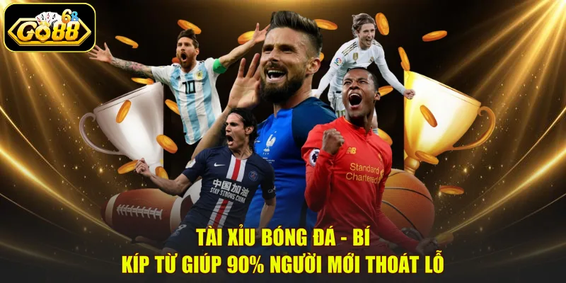 Tài Xỉu Bóng Đá - Bí Kíp Từ Giúp 90% Người Mới Thoát Lỗ